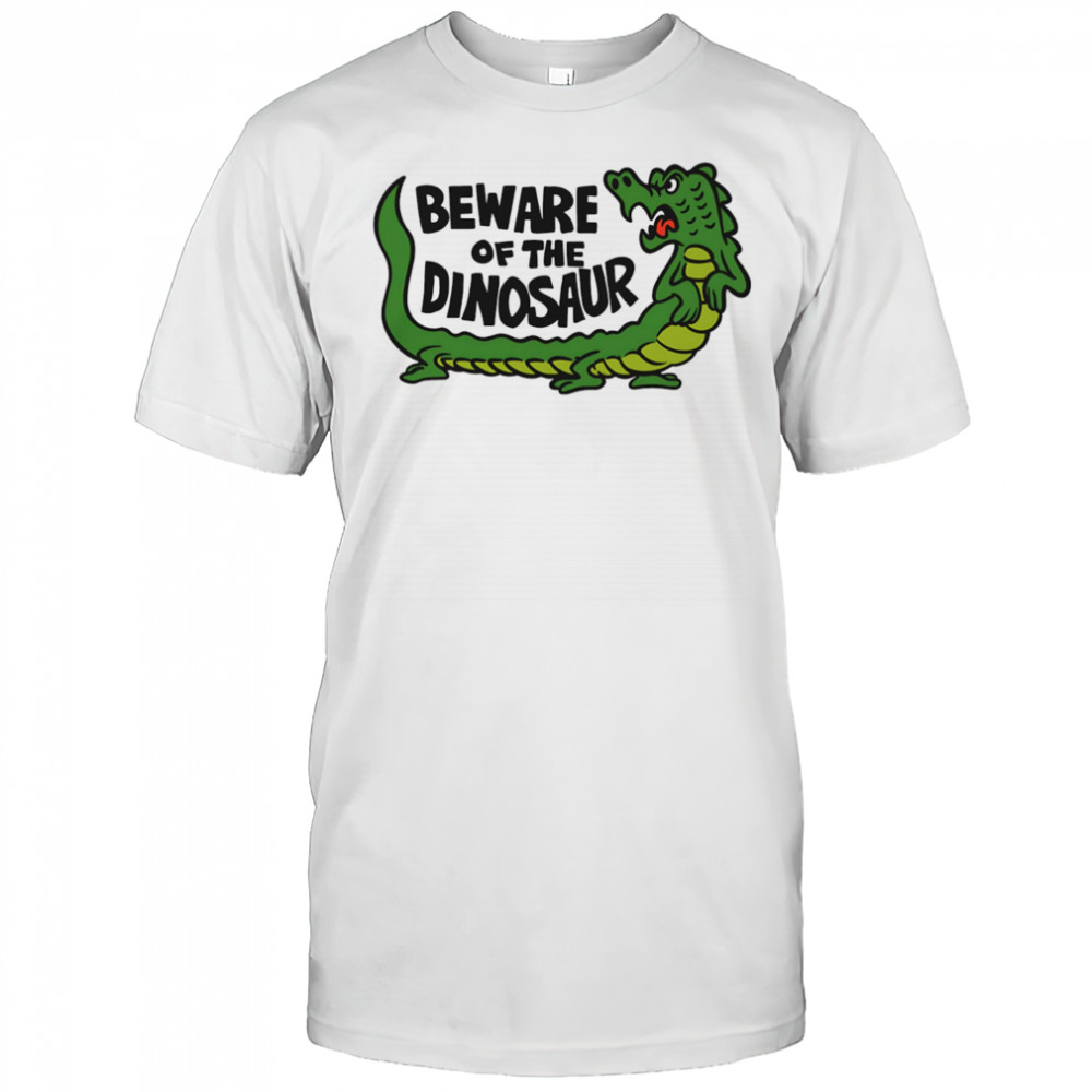 Beware of the dinosaur shirt