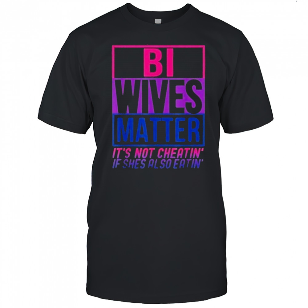 Bi Wives Matter T-Shirt