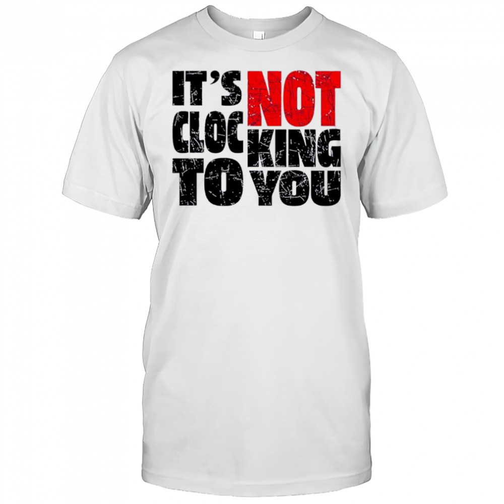 Bieber Its Not Clocking To You shirt