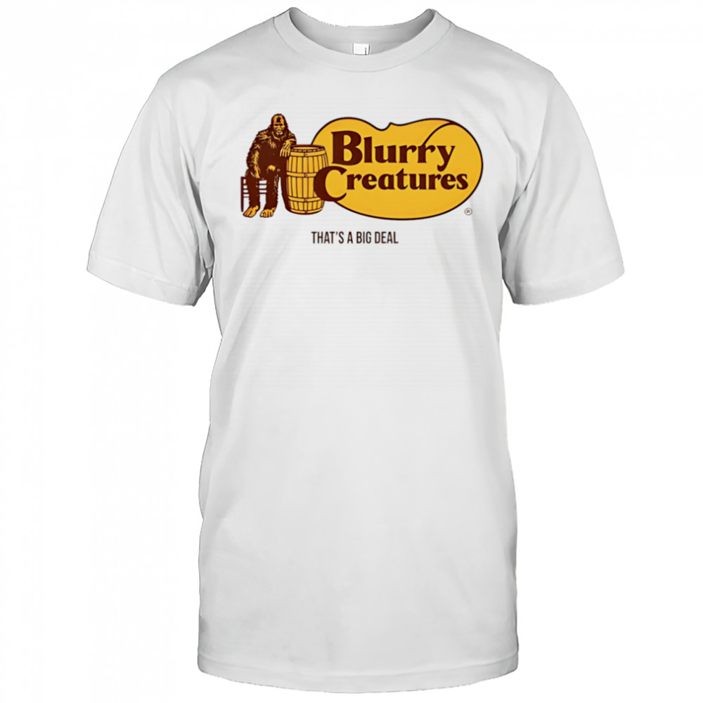 Blurry Creatures That’s A Big Deal shirt
