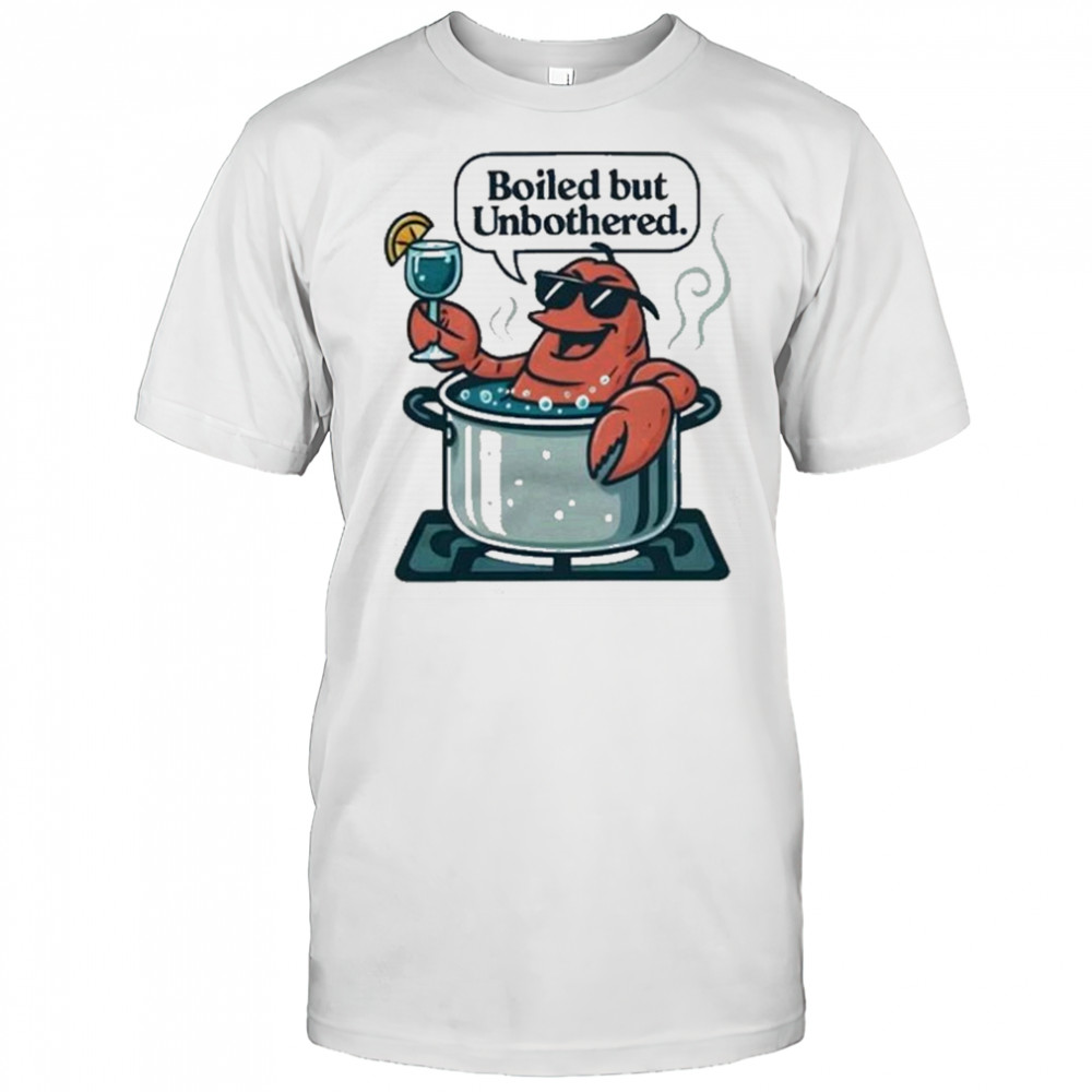 Boiled But Unbothered T-Shirt
