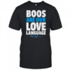 Boos are our love language Max Kepler shirt