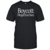 Boycott Megachurches T-Shirt