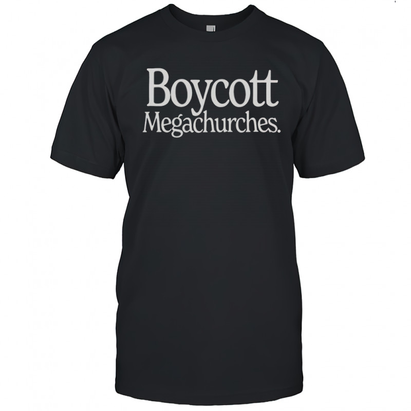 Boycott Megachurches T-Shirt