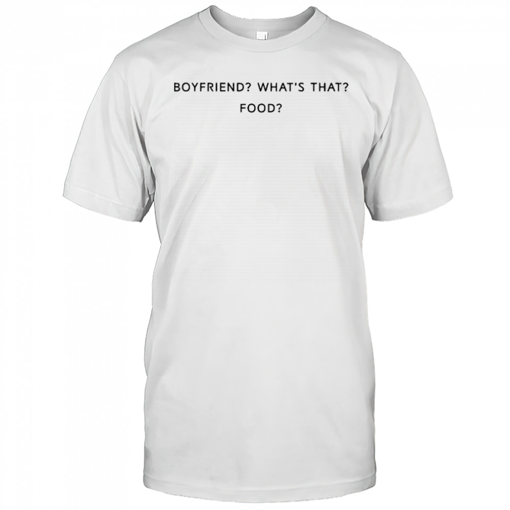 Boyfriend What’s That Food T-shirt