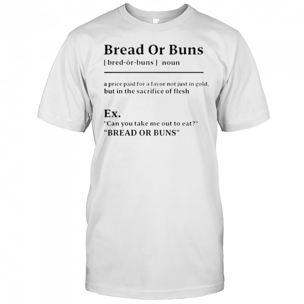 Bread Or Buns Definition T-Shirt