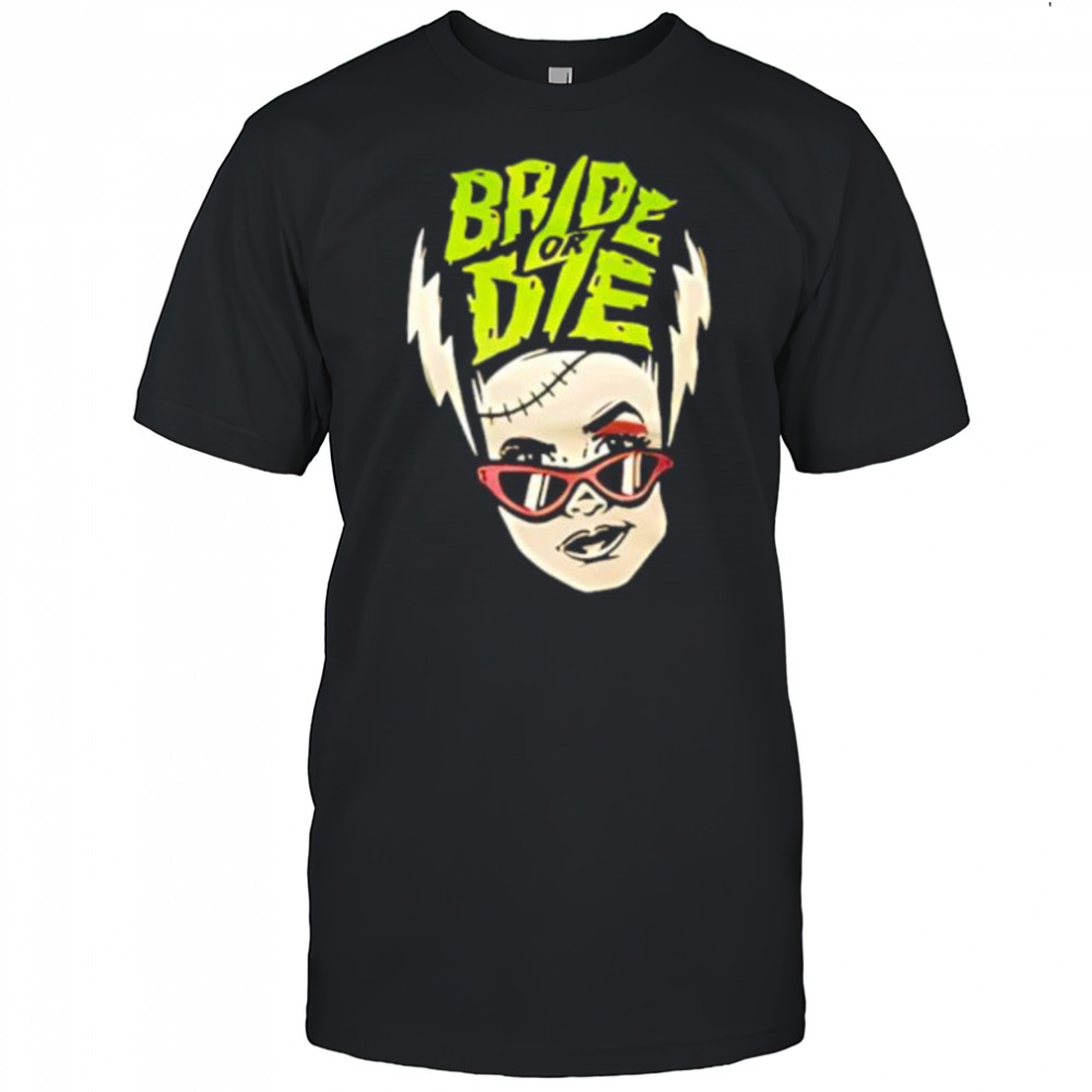 Bride or Die brat shirt