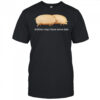Brother may I have some oats shirt