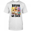 Bruh We Back Goose Back To School Retro Goose First Day shirt