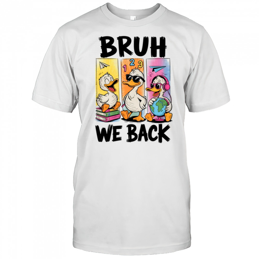 Bruh We Back Goose Back To School Retro Goose First Day shirt