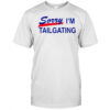 Buffalo Bills Sorry I’m Tailgating T-Shirt