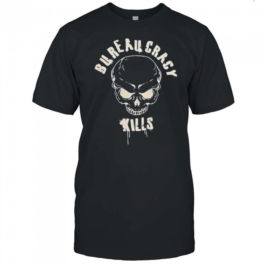 Bureaucracy Kills Skull T-shirt