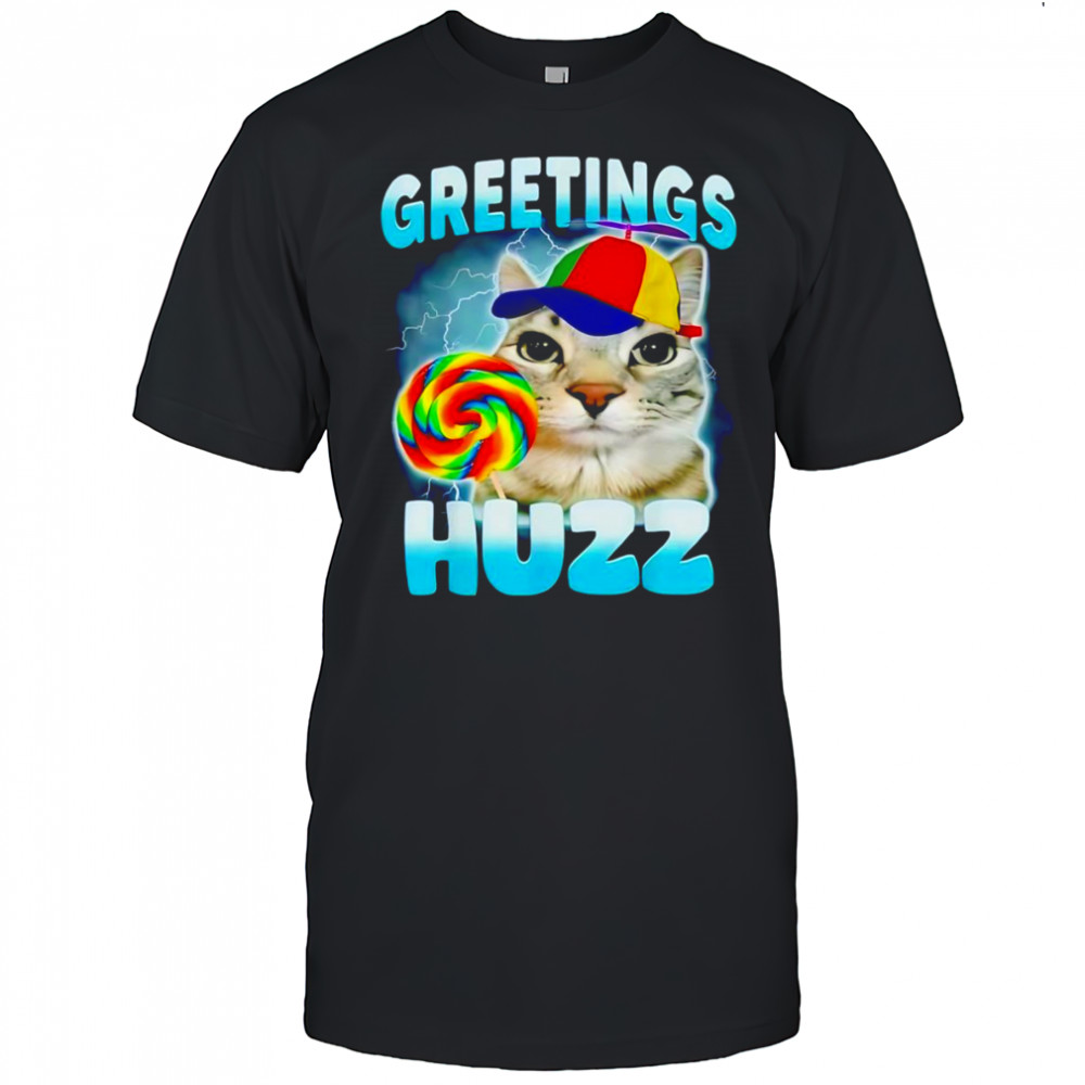 Cat greetings huzz shirt