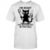 Cat I’m Ready For Another Day In This Hell shirt