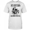 Cat never underestimate an old lady who loves reading books shirt
