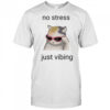 Cat no stress just vibing shirt