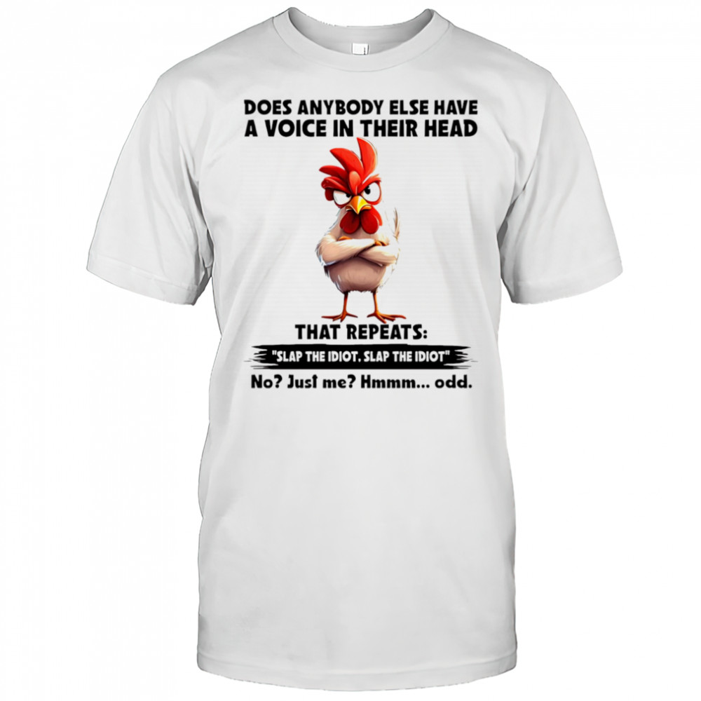 Chicken does anybody else have a voice in their head that repeats shirt