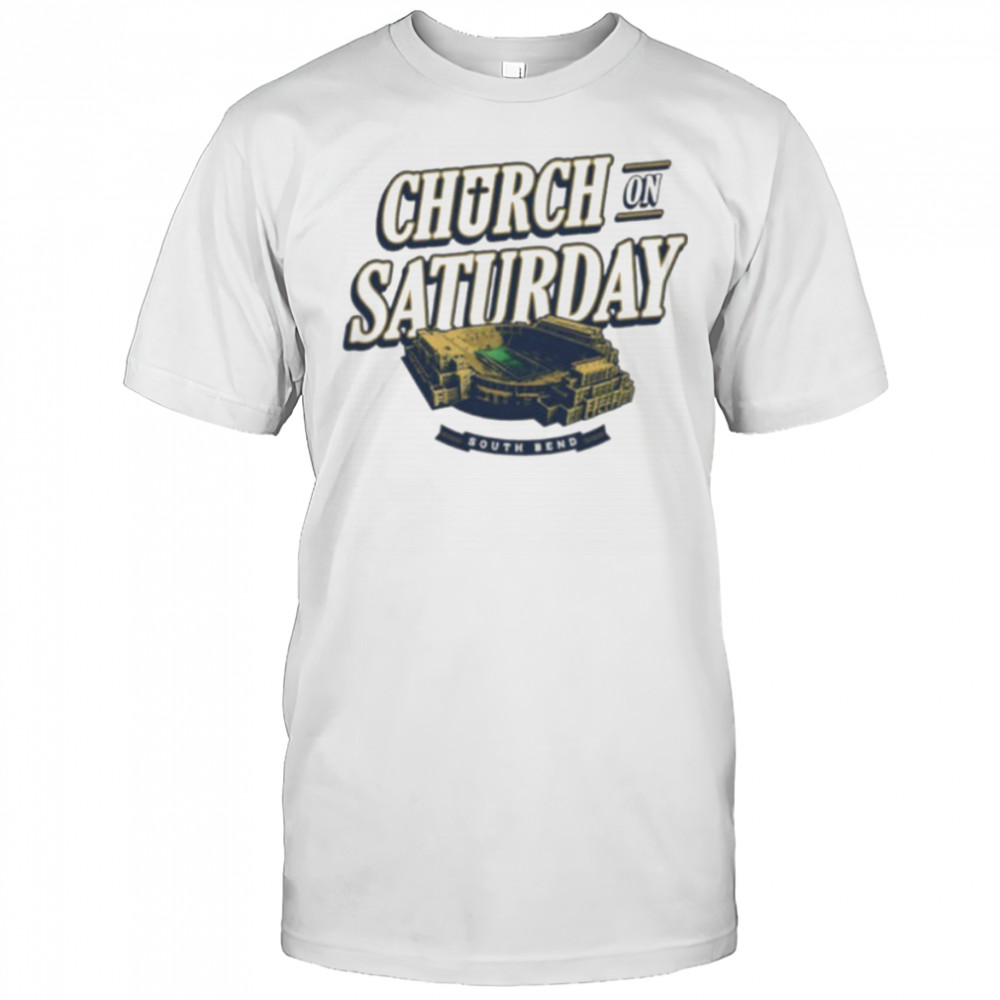 Church On Saturday South Bend Notre Dame Stadium football shirt