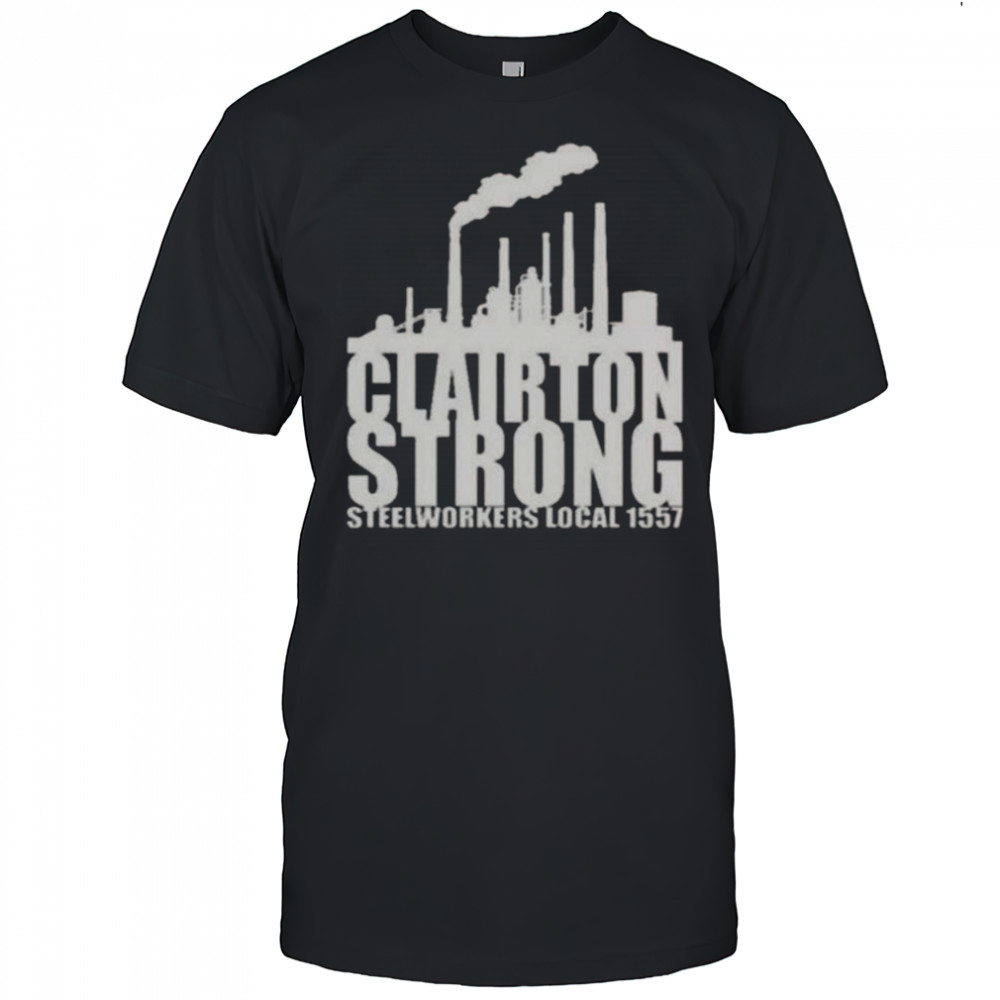 Clairton Strong Steelworkers Local 1557 T-Shirt