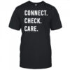 Connect. Check. Care. letter shirt