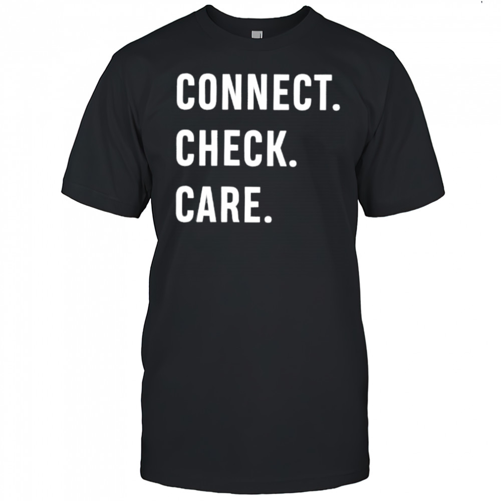 Connect. Check. Care. letter shirt