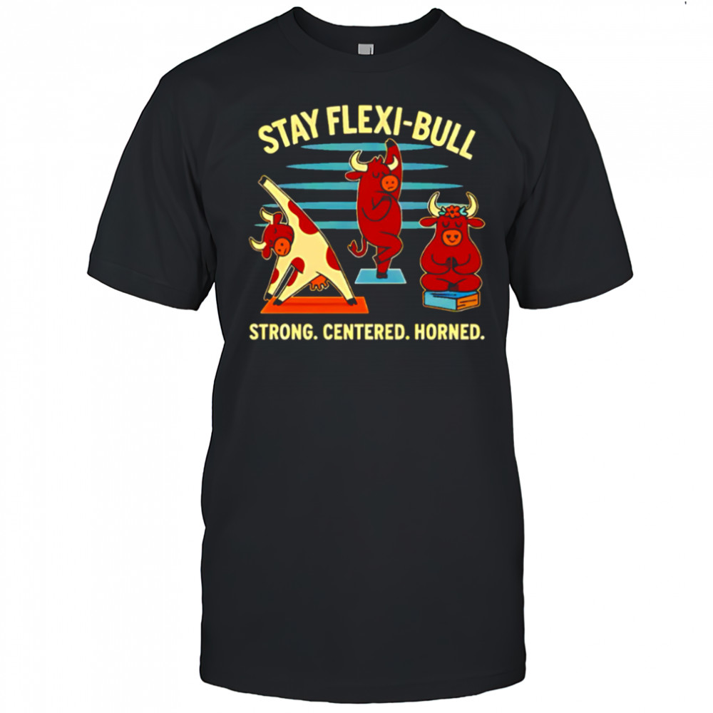 Cow Stay Flexi-bull Strong Centered Horned shirt