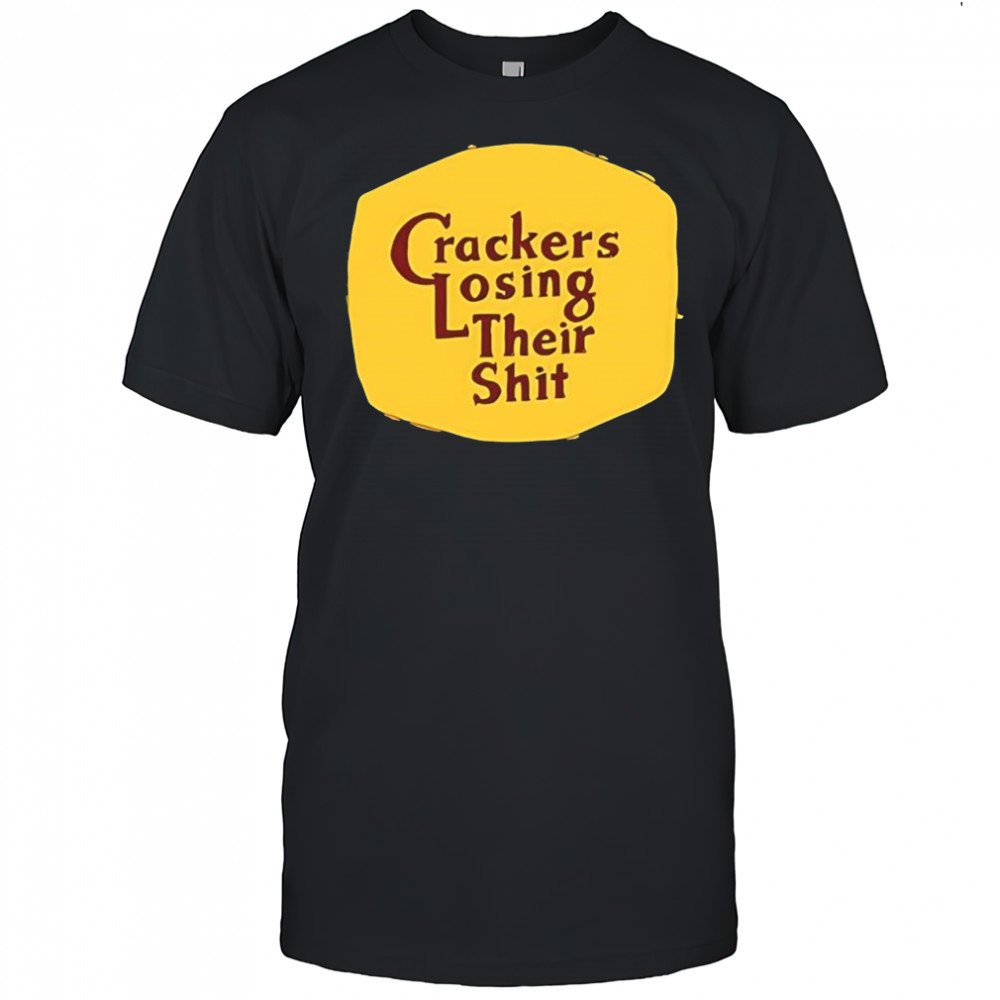 Crackers losing their shit shirt