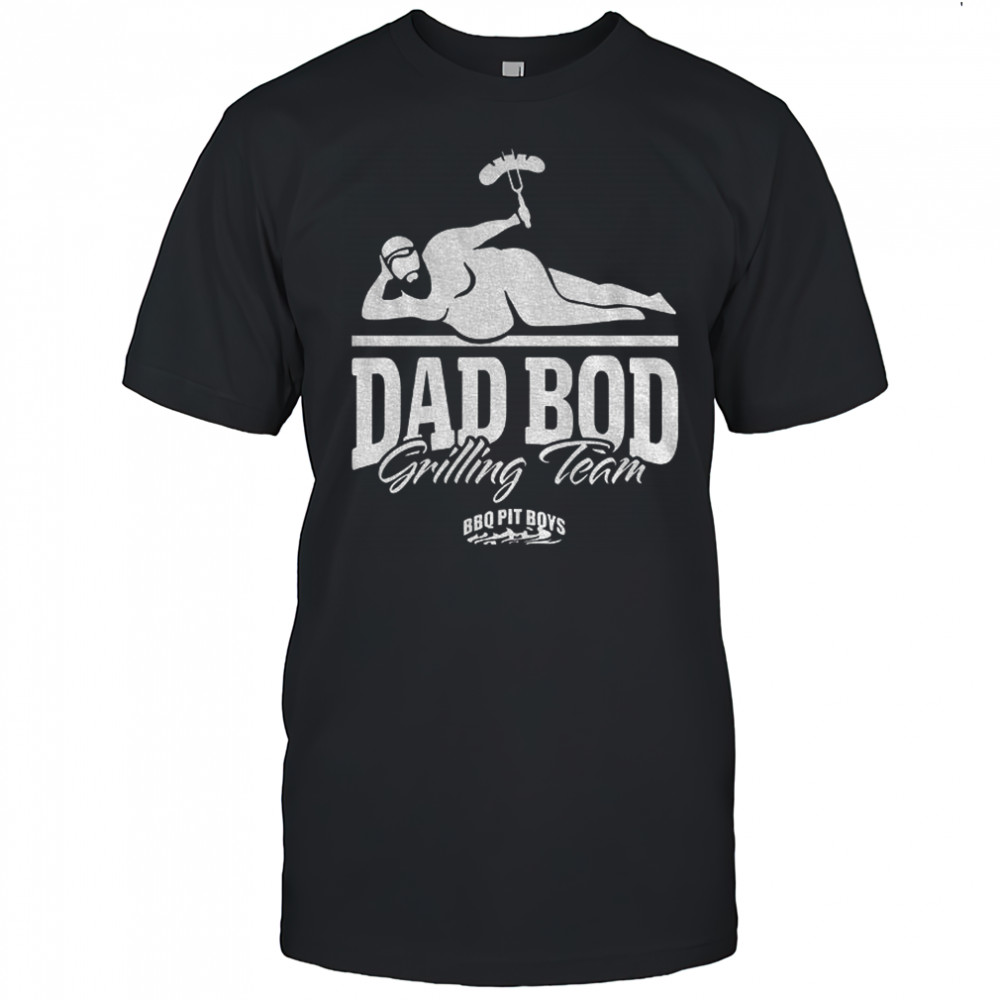 Dad bod grilling team BBQ Pit Boys shirt