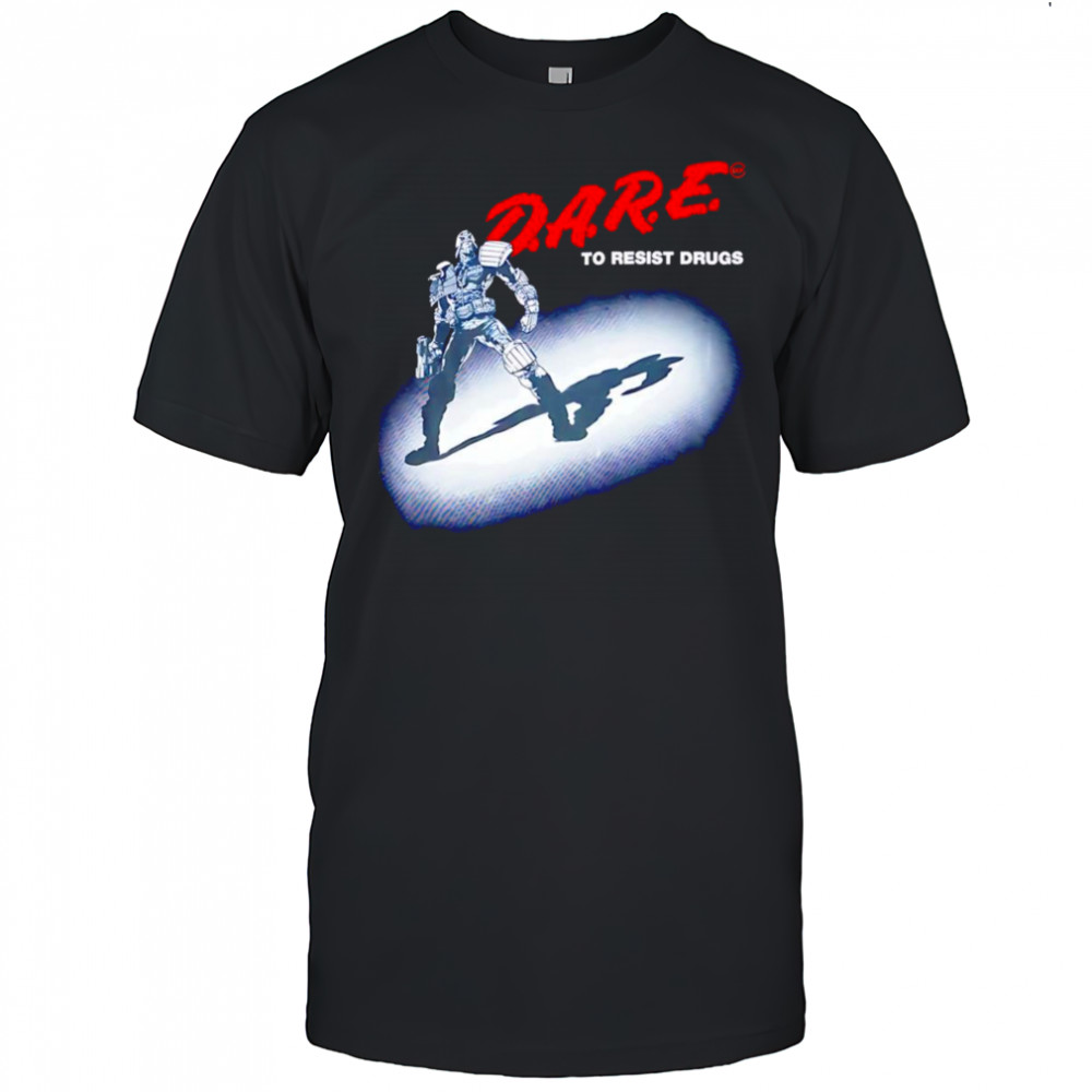 Dare to resist drugs Terminator shirt