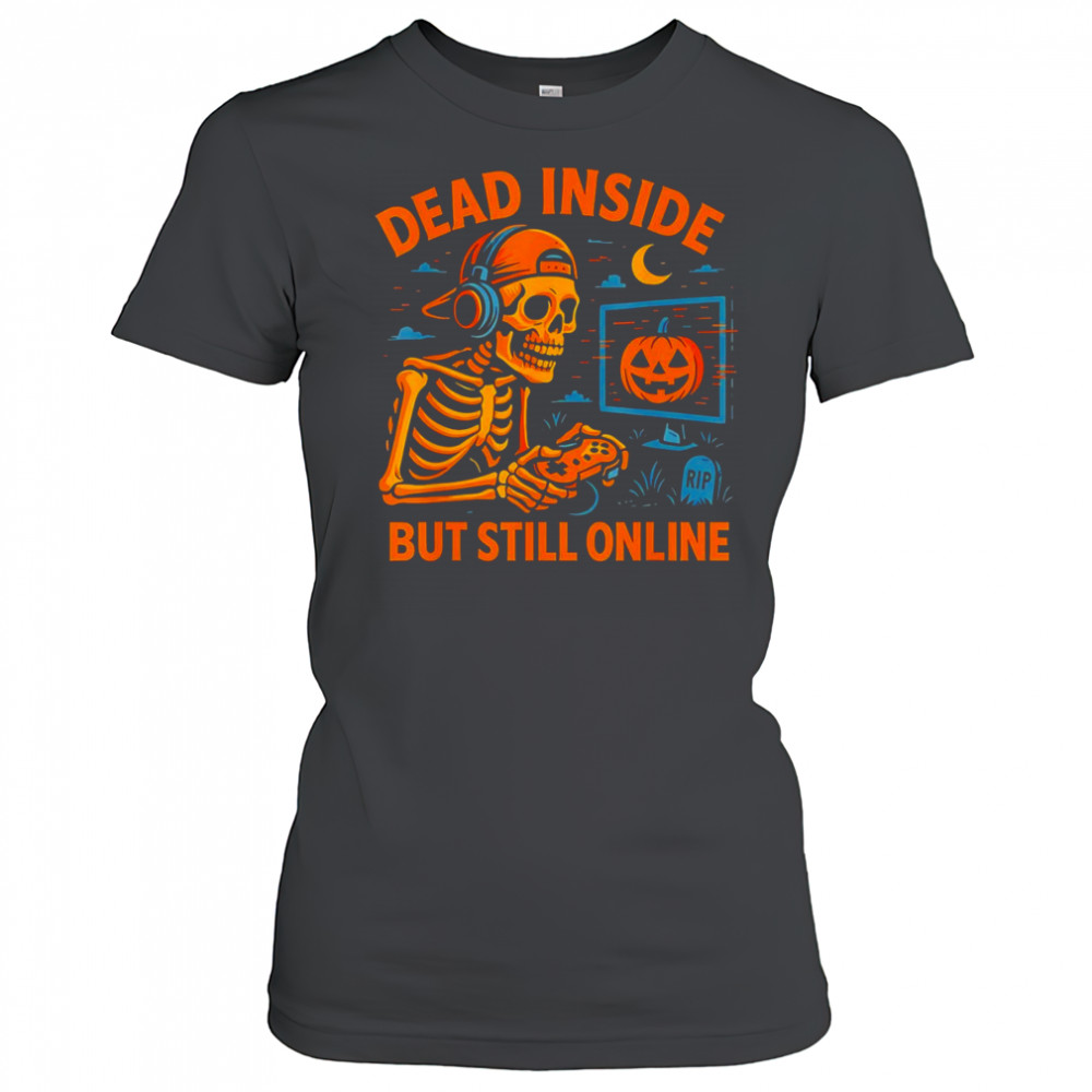 Dead inside but still online skeleton shirt