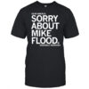 Dear America sorry about Mike Flood Sincerely Nebraska shirt