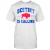 Destiny Is Calling Buffalo Bills Since 1960 Shirt