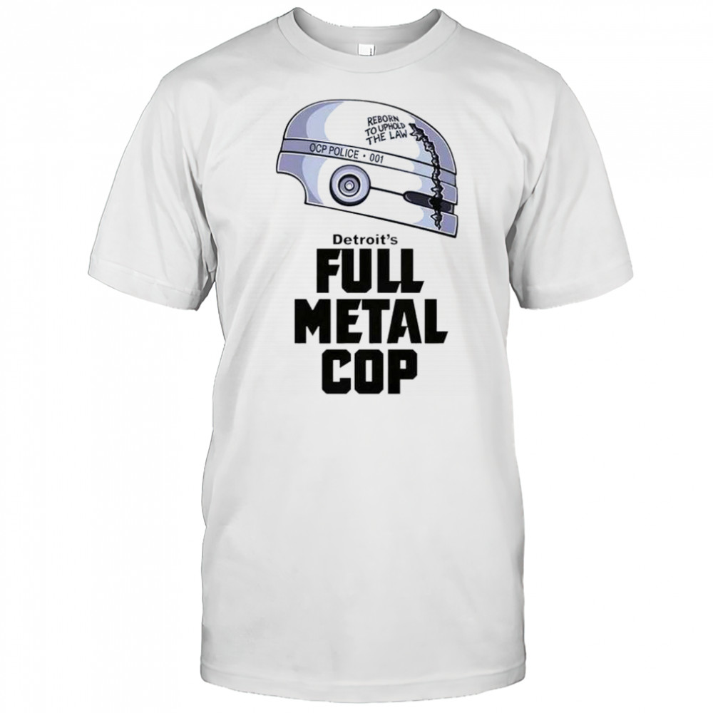 Detroit’s Full Metal Cop T-Shirt