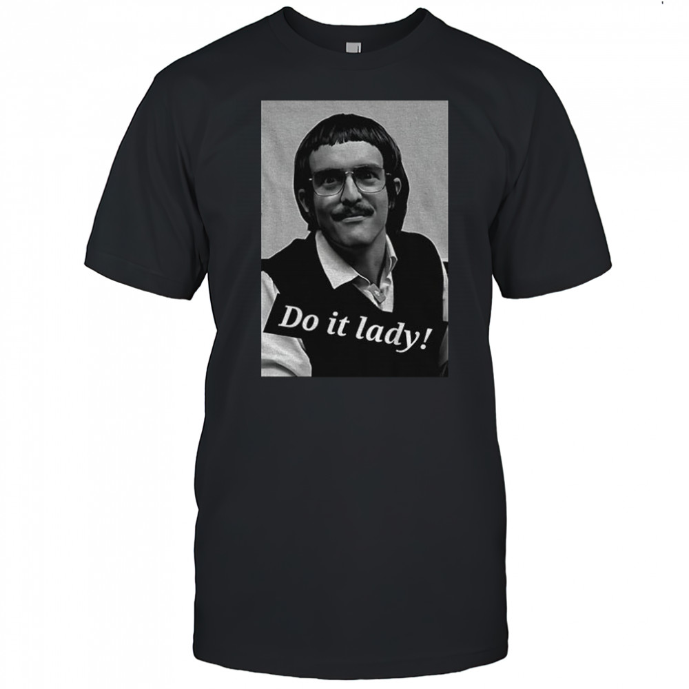 Do It Lady Chit Tour retro comedy funny meme shirt