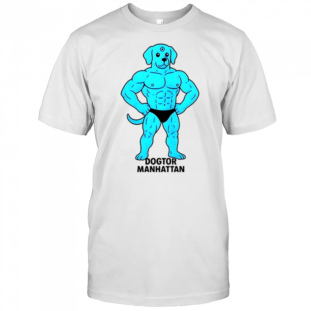 Dogtor Manhattan Meme T-Shirt