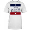 Don’t Mess With Teenagers T-Shirt
