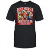 Don’t need sex life fucks me every day raccoon shirt