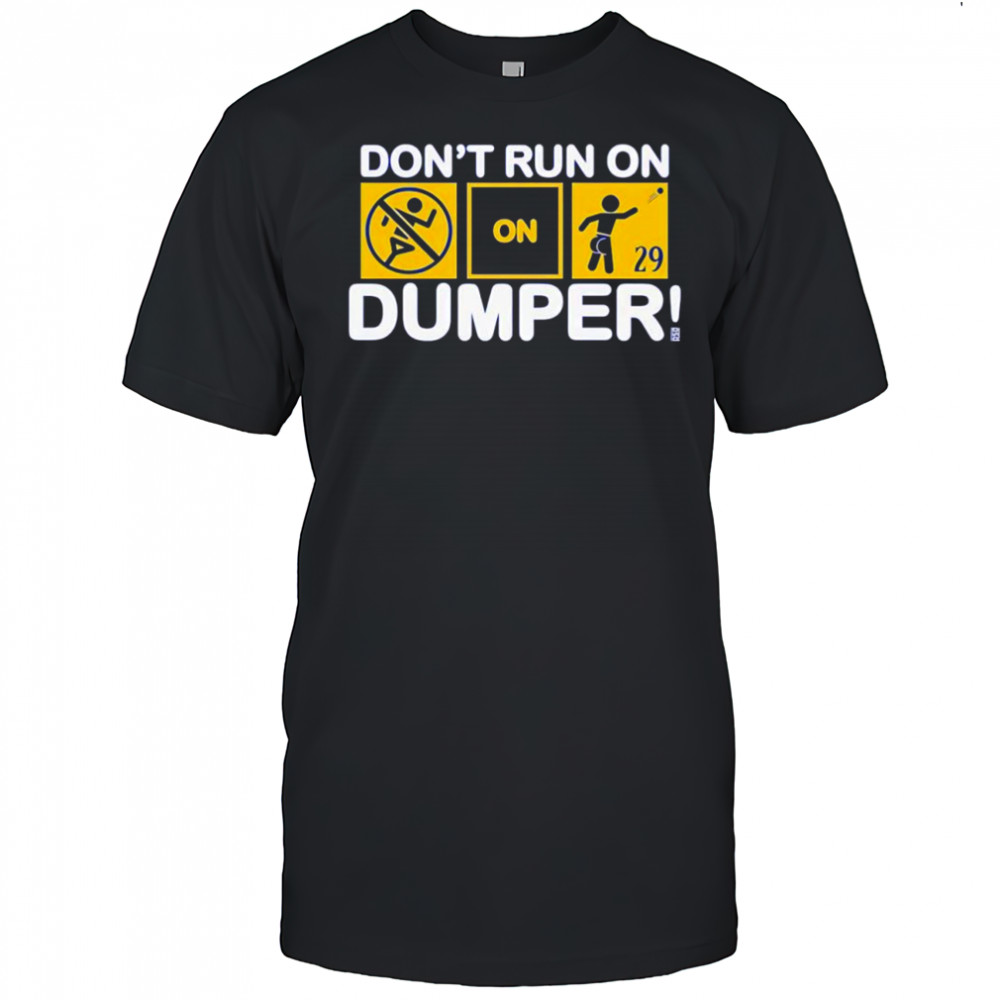Don’t run on Dumper LFG shirt