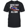 Drive fast all gas Texas built shirt