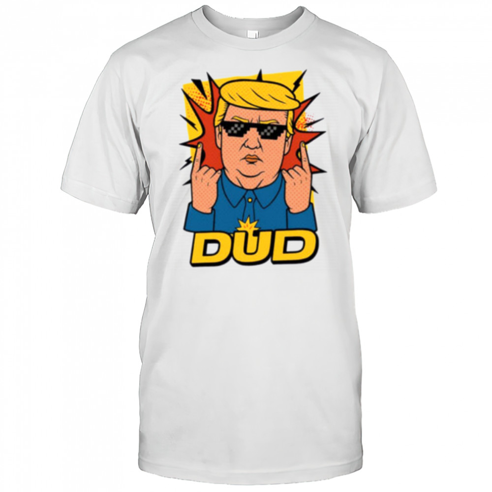 Dud Donald Trump Roast Parody Funnyfits70 Humor Funny Retro Vintages Funny Quotes Animal Humor shirt