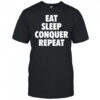 Eat Sleep Conquer Repeat T-Shirt