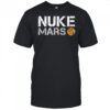 Elon Musk Nuke Mars shirt