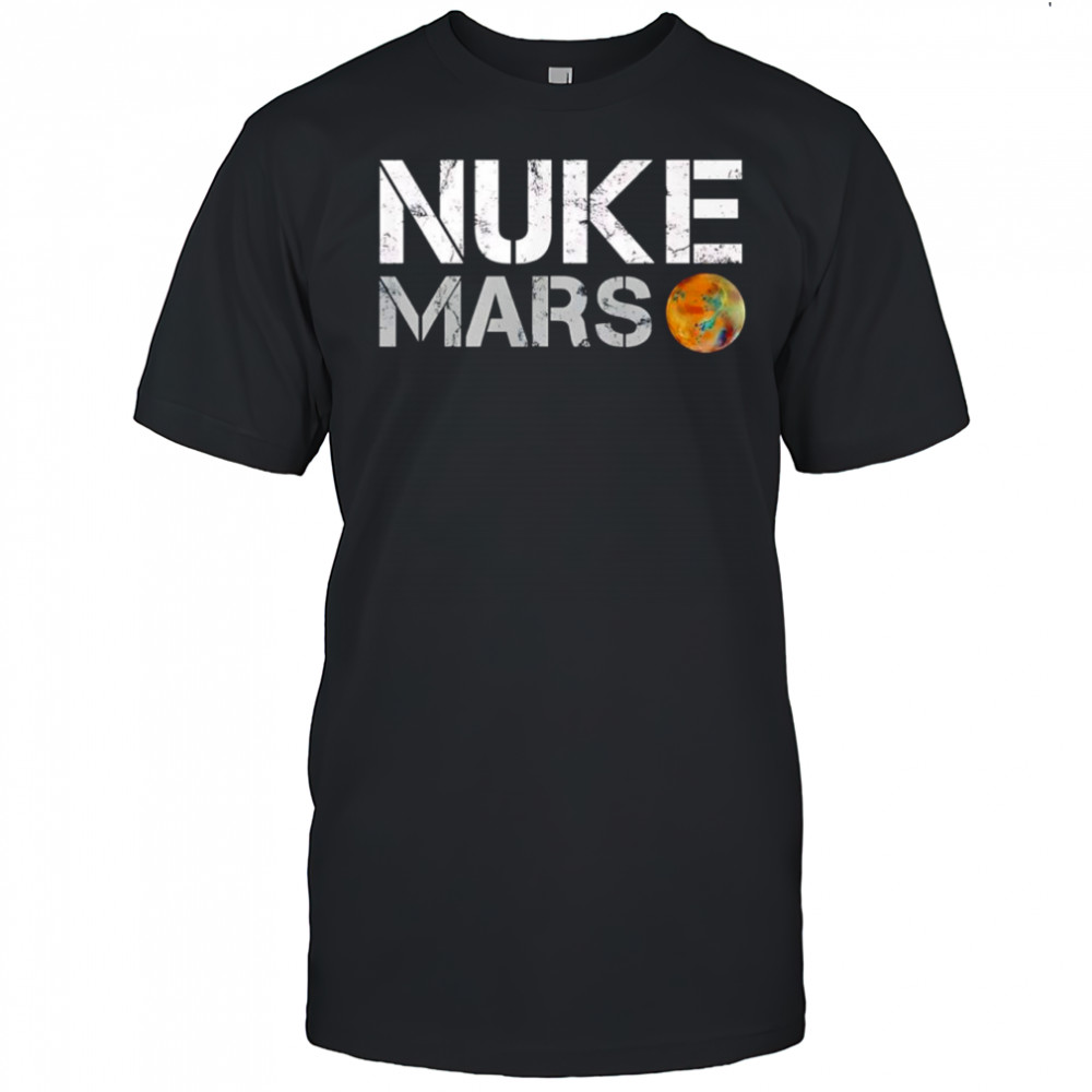 Elon Musk Nuke Mars shirt