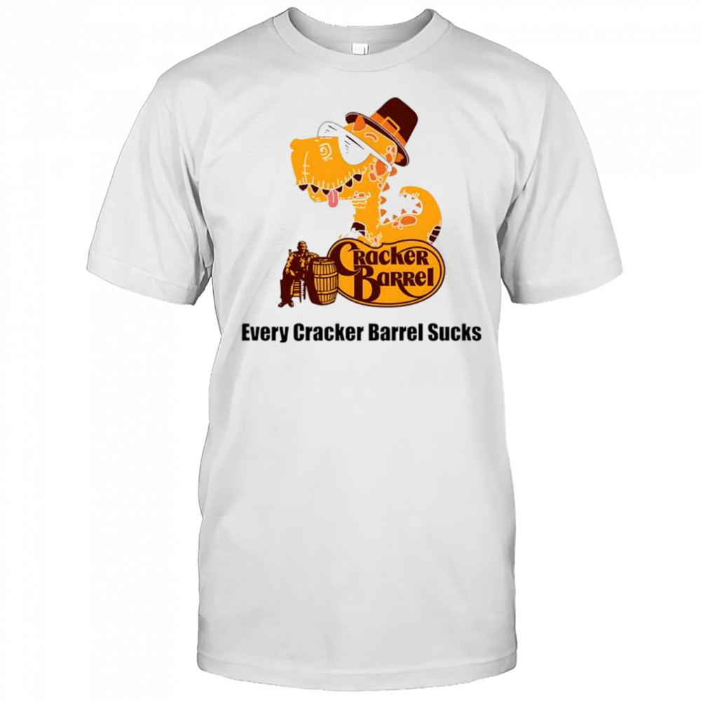 Every Cracker Barrel Sucks Funny Dinosaur shirt