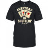 Everyday I’m Shufflin Poker shirt