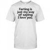 Faring is just my way of saying i love you shirt