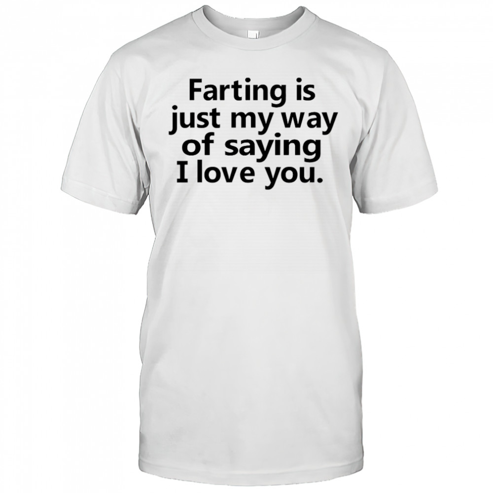 Faring is just my way of saying i love you shirt