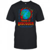 Fire Earth yours to discover shirt