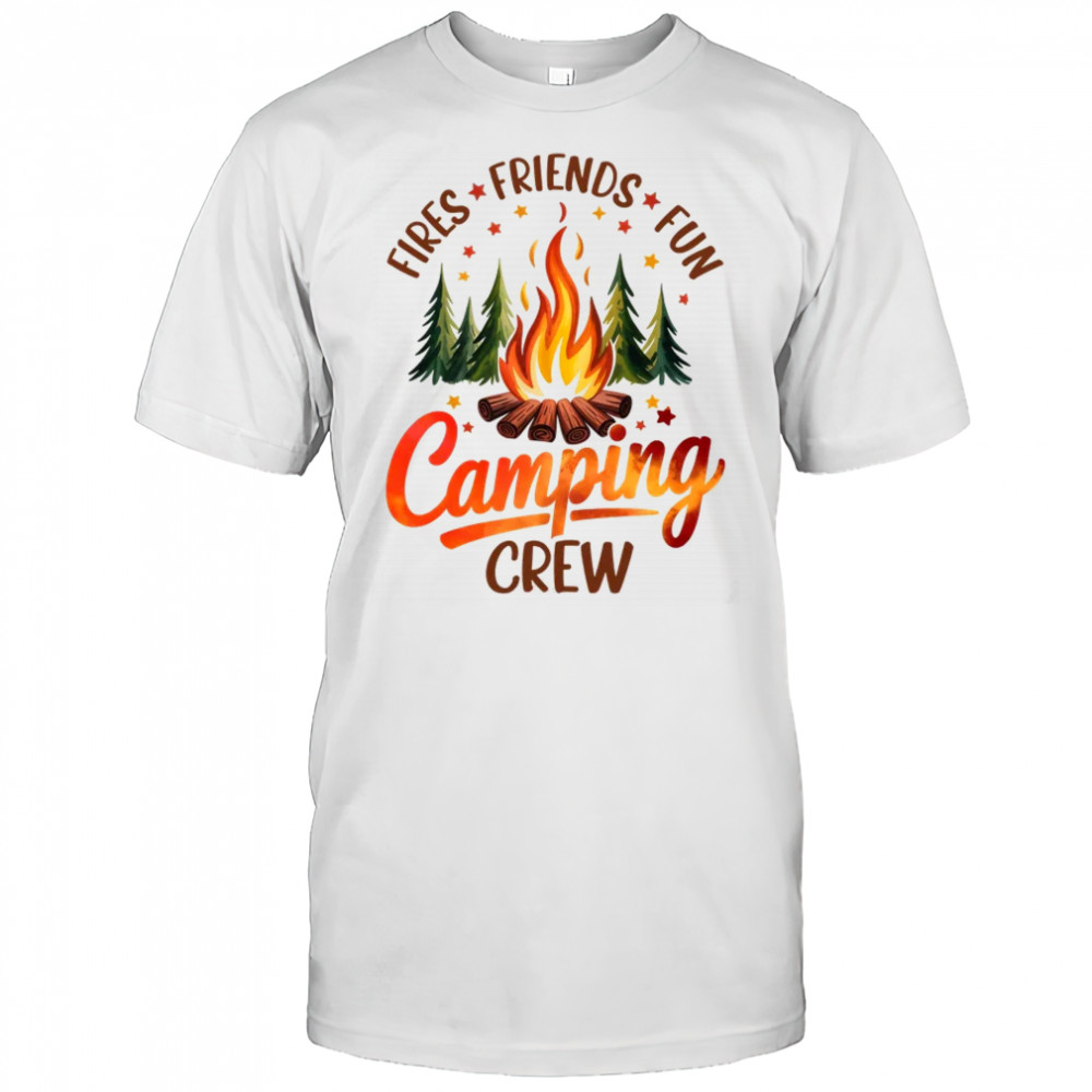 Fires Friends Fun Camping Crew Summer Camp Campfire Vacation shirt