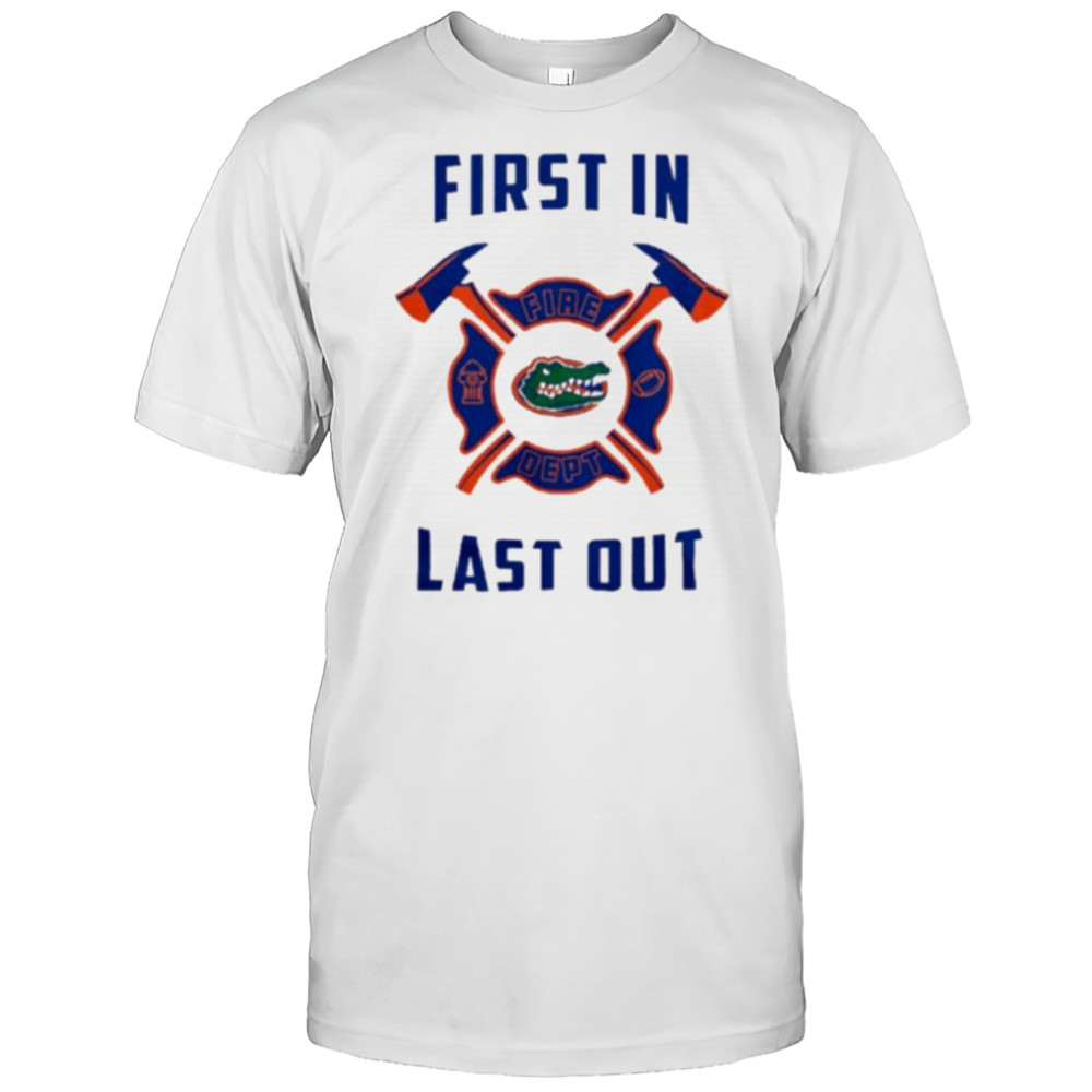 Florida Gators first in fire dept last out 2025 shirt